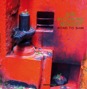 Sir Richard Bishop - Road To Siam 10" (red vinyl)