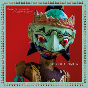 Dwarfs Of East Agouza / Corsano & Orcutt - Electric Smog LP+7"
