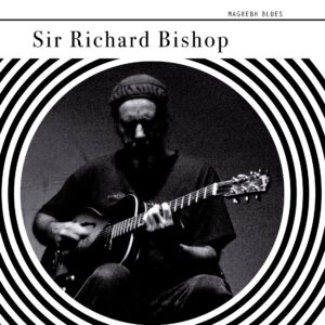 Sir Richard Bishop - Magrebh Blues 7" EP