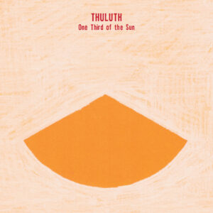 Thuluth - One Third Of The Sun CD (Al Maslakh)