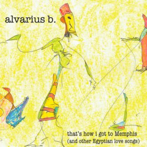 Alvarius B - That's How I Got To Memphis (...and other Egyptian love songs ) LP