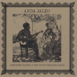 Josephine Foster & The Victor Herrero Band -Anda Jaleo LP