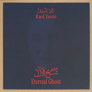 Raed Yassin - Eternal Ghost LP