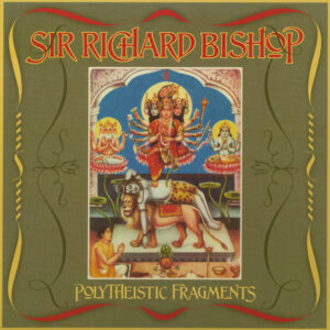 Sir Richard Bishop - Polytheistic Fragments LP
