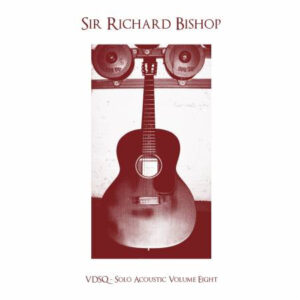Sir Richard Bishop - VDSQ - Solo Acoustic Volume Eight LP